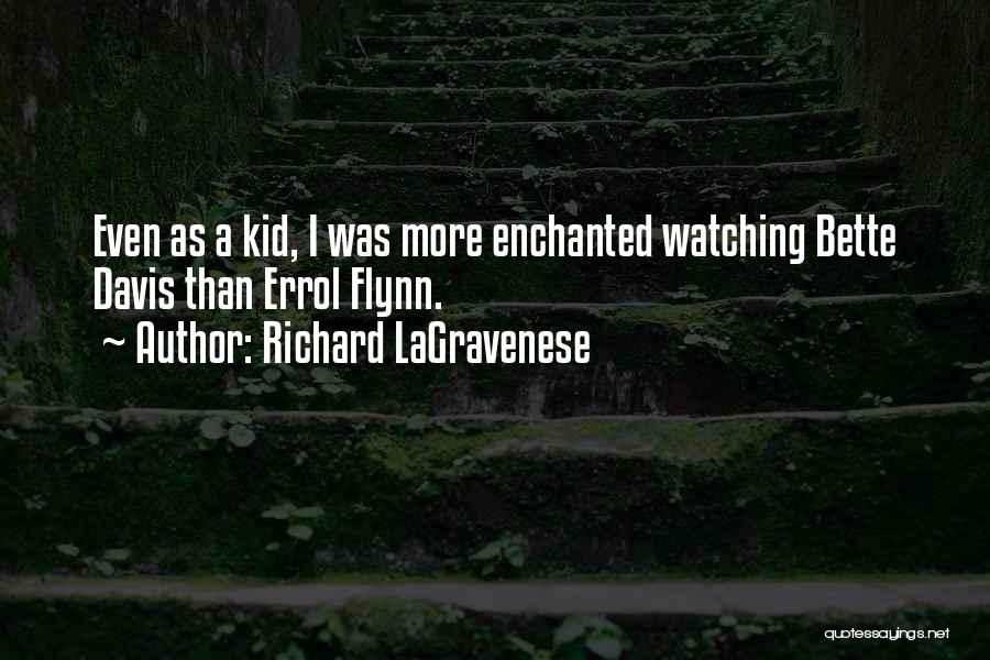 Richard K Davis Quotes By Richard LaGravenese