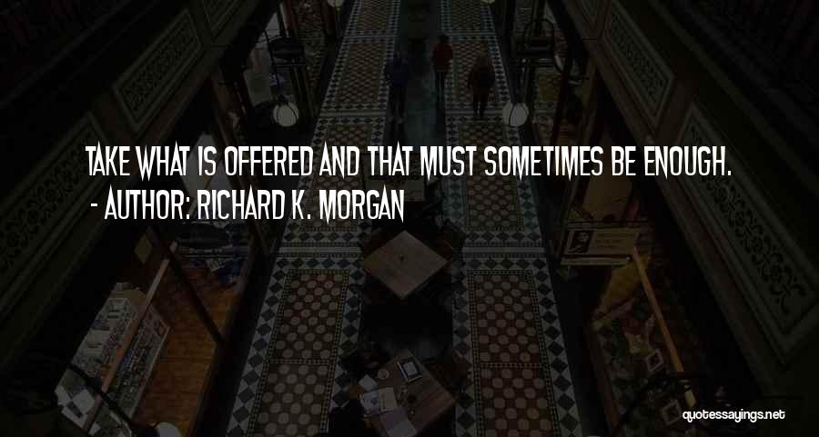 Richard K. Morgan Quotes 1033969