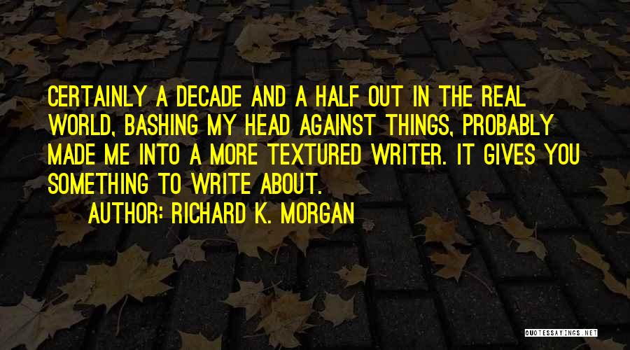 Richard K. Morgan Quotes 1072298