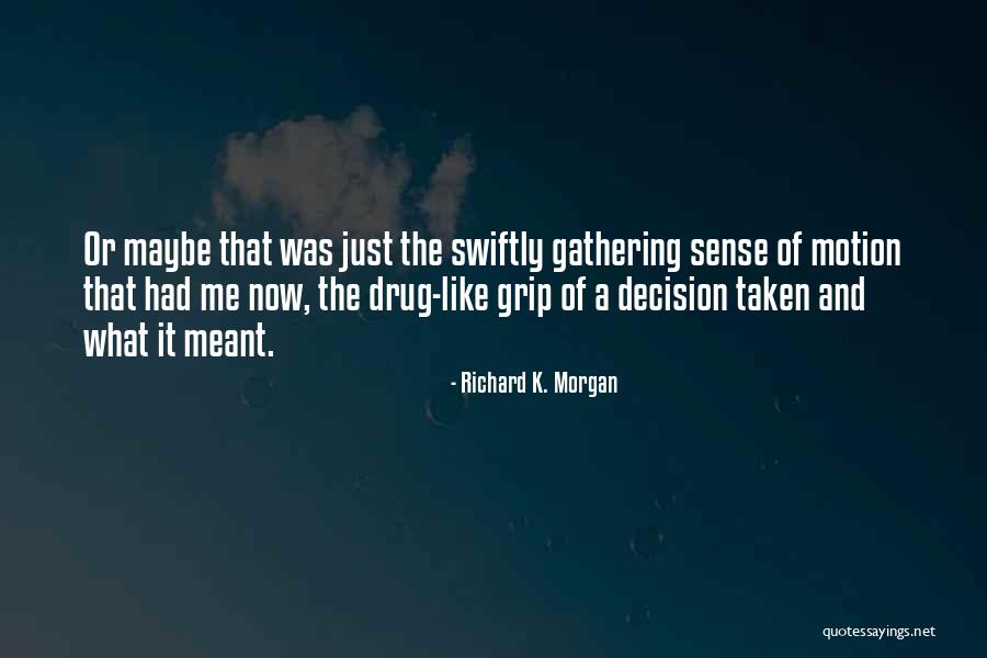 Richard K. Morgan Quotes 1223153