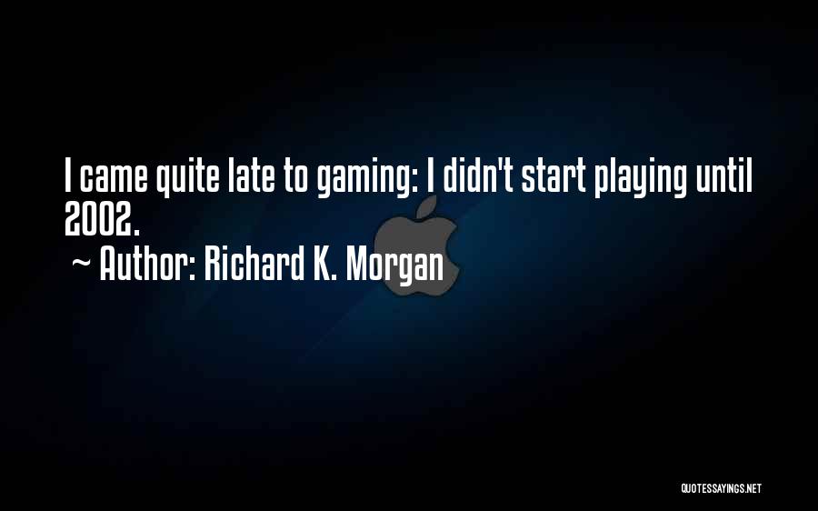 Richard K. Morgan Quotes 1371271