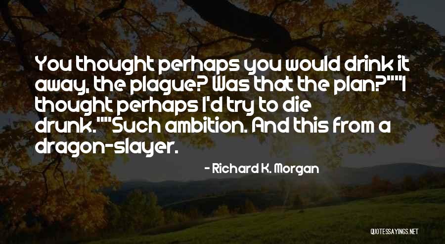 Richard K. Morgan Quotes 275235