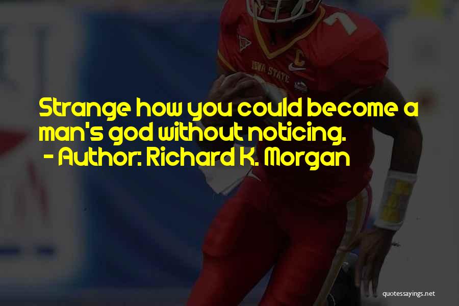Richard K. Morgan Quotes 414584