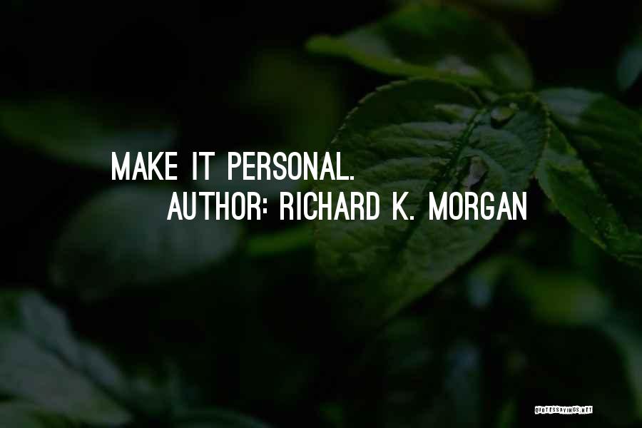 Richard K. Morgan Quotes 727629