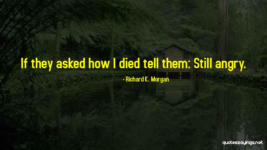 Richard K. Morgan Quotes 917732