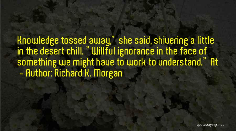 Richard K Quotes By Richard K. Morgan