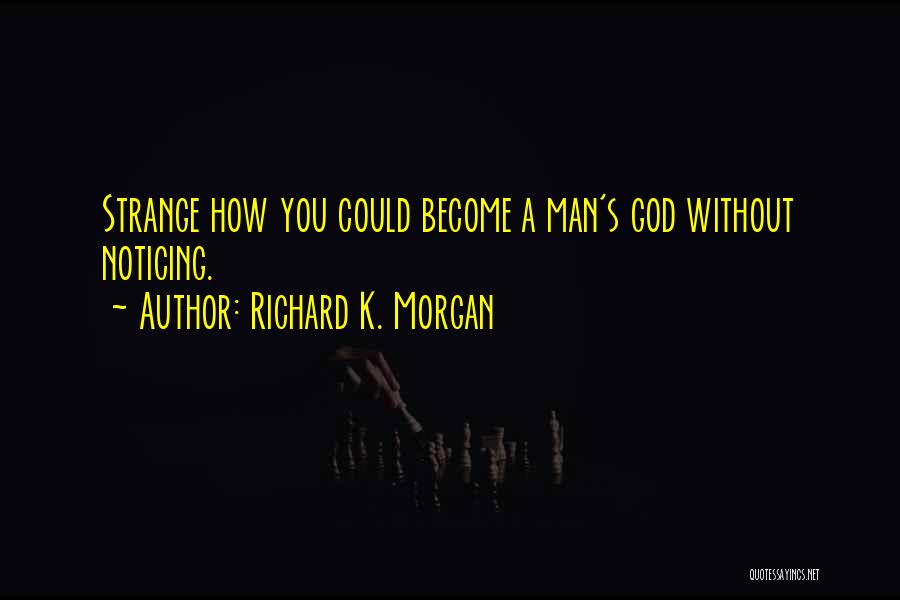 Richard K Quotes By Richard K. Morgan