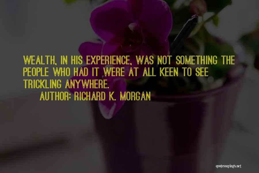 Richard K Quotes By Richard K. Morgan