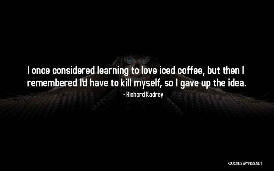 Richard Kadrey Quotes 1850025 Richard Kadrey Quotes 1850025