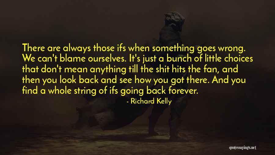 Richard Kelly Quotes 608912