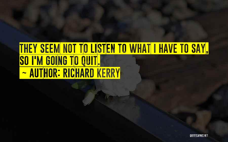 Richard Kerry Quotes 1225536