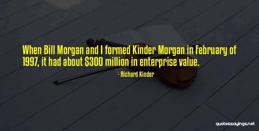 Richard Kinder Quotes 495022 Richard Kinder Quotes 495022