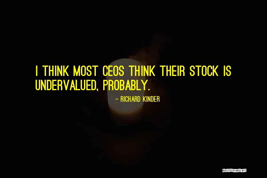 Richard Kinder Quotes 763360