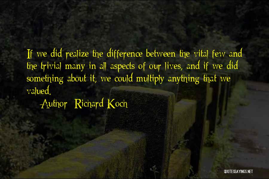 Richard Koch Quotes 1723230