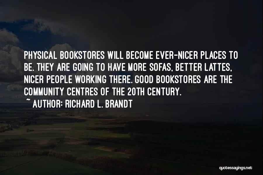 Richard L. Brandt Quotes 173267