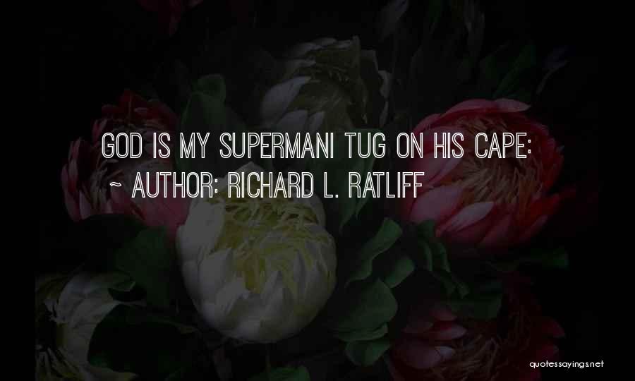 Richard L. Ratliff Quotes 1674352