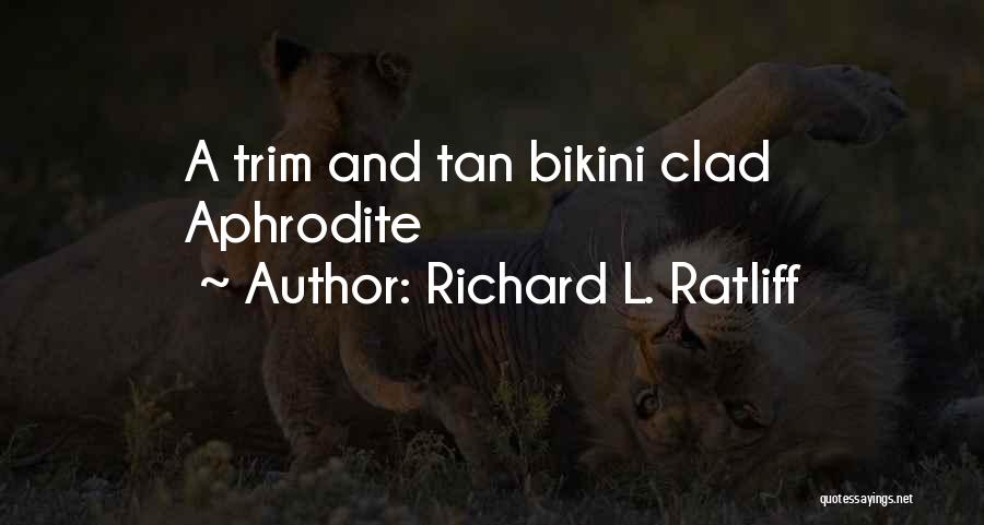 Richard L. Ratliff Quotes 328378 Richard L. Ratliff Quotes 328378