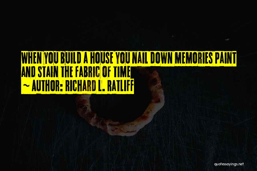 Richard L. Ratliff Quotes 465179 Richard L. Ratliff Quotes 465179