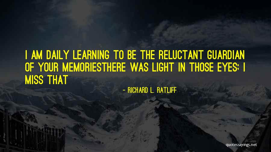 Richard L. Ratliff Quotes 477045