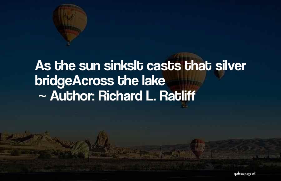 Richard L. Ratliff Quotes 576512 Richard L. Ratliff Quotes 576512