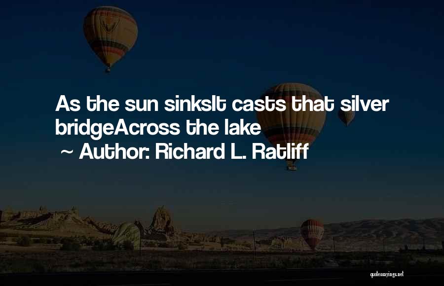 Richard L. Ratliff Quotes 576512