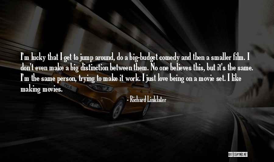 Richard Linklater Quotes 1298924 Richard Linklater Quotes 1298924