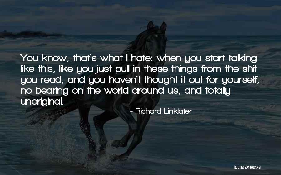 Richard Linklater Quotes 1491382 Richard Linklater Quotes 1491382