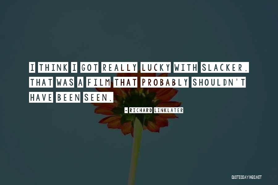 Richard Linklater Quotes 1532782 Richard Linklater Quotes 1532782