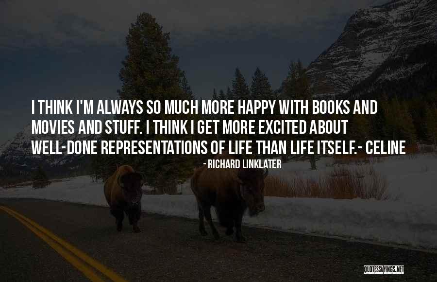 Richard Linklater Quotes 965262 Richard Linklater Quotes 965262