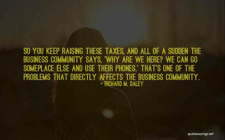 Richard M. Daley Quotes 1181550 Richard M. Daley Quotes 1181550