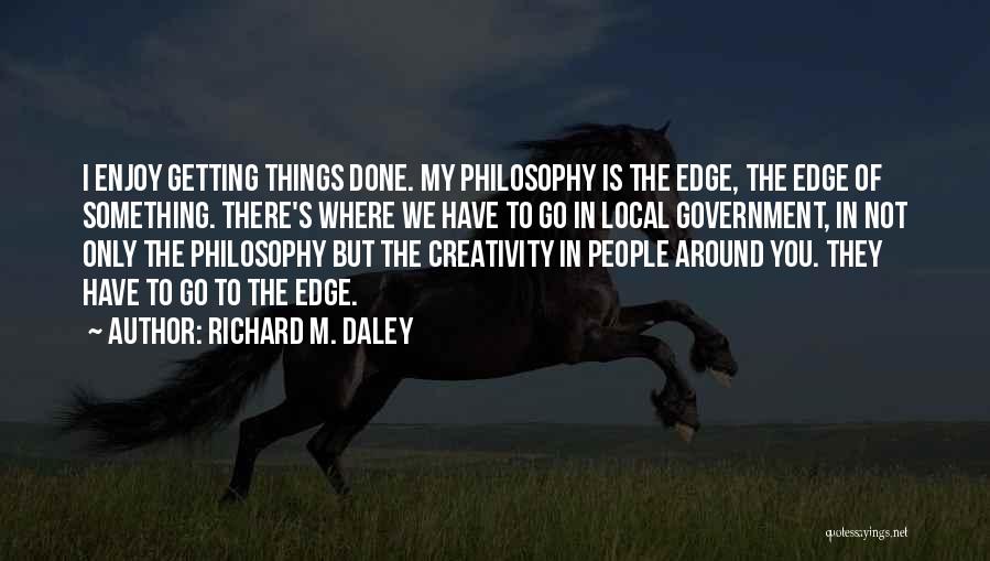 Richard M. Daley Quotes 1660087