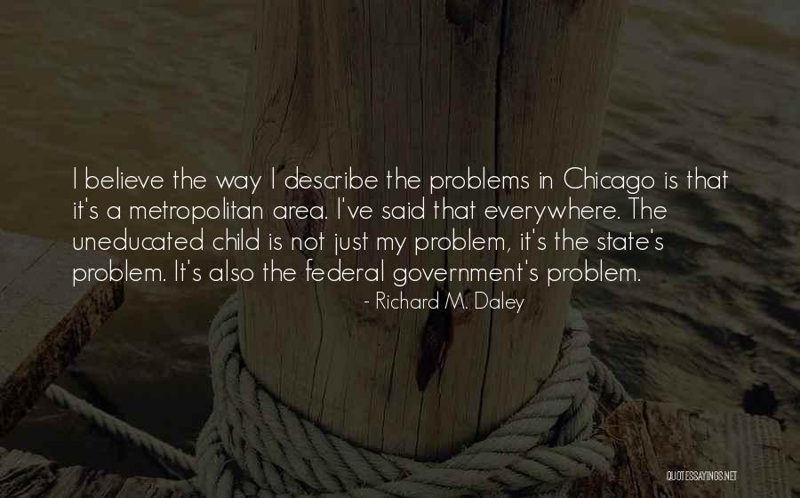 Richard M. Daley Quotes 1835239