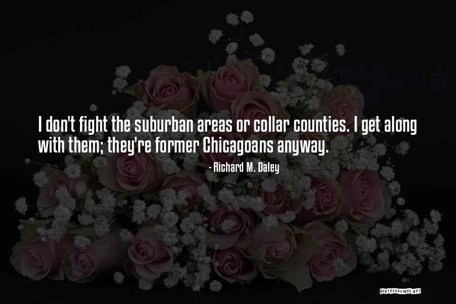 Richard M. Daley Quotes 1896451 Richard M. Daley Quotes 1896451