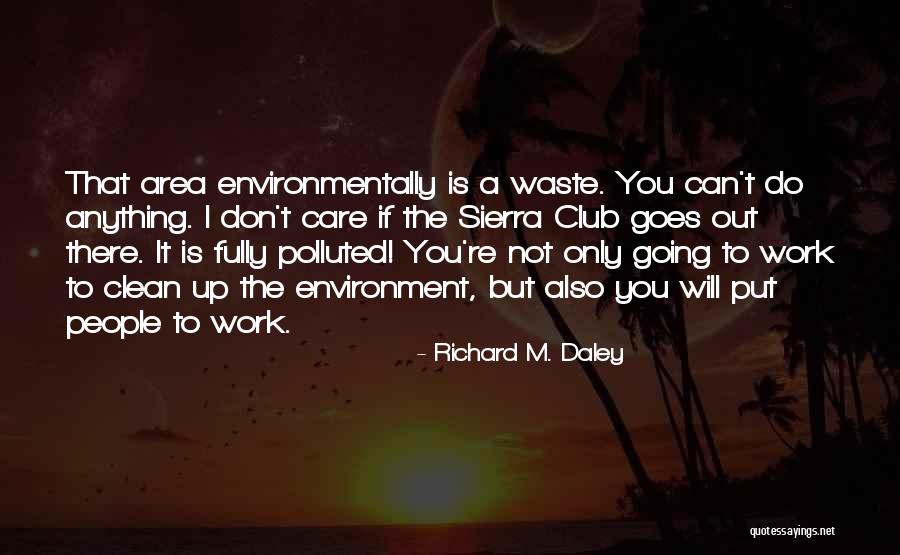 Richard M. Daley Quotes 519671 Richard M. Daley Quotes 519671
