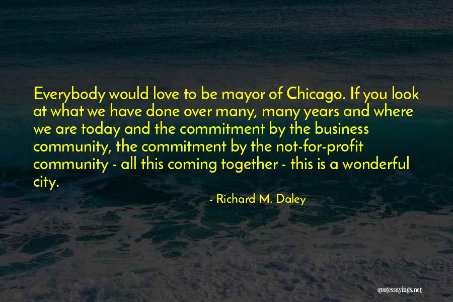 Richard M. Daley Quotes 97640 Richard M. Daley Quotes 97640