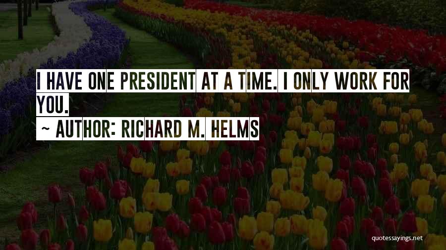 Richard M. Helms Quotes 278334