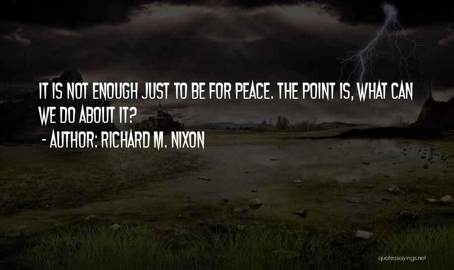 Richard M. Nixon Quotes 1625322