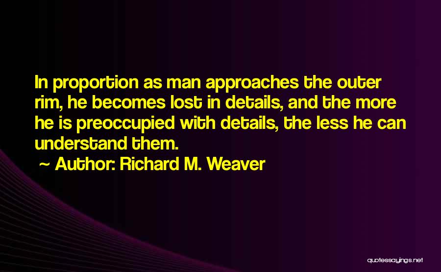 Richard M. Weaver Quotes 1008563