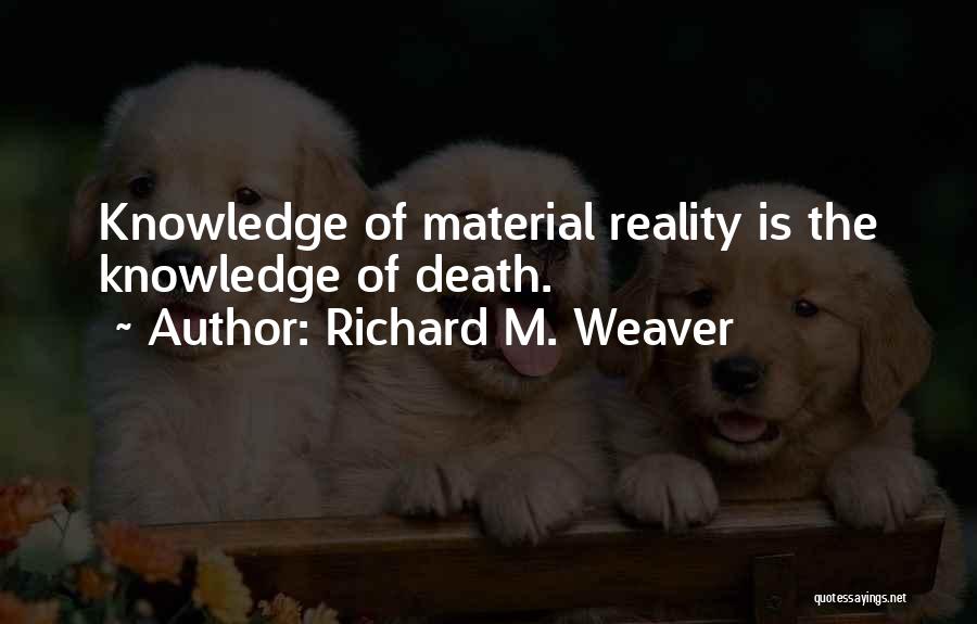 Richard M. Weaver Quotes 1019438