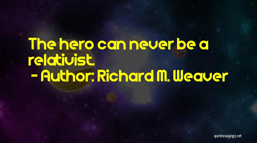 Richard M. Weaver Quotes 1050419