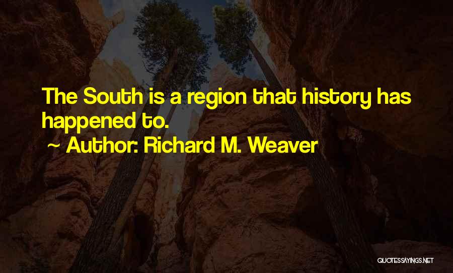 Richard M. Weaver Quotes 1452655