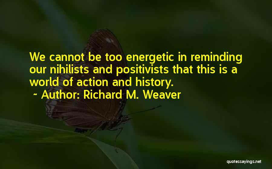 Richard M. Weaver Quotes 1604743