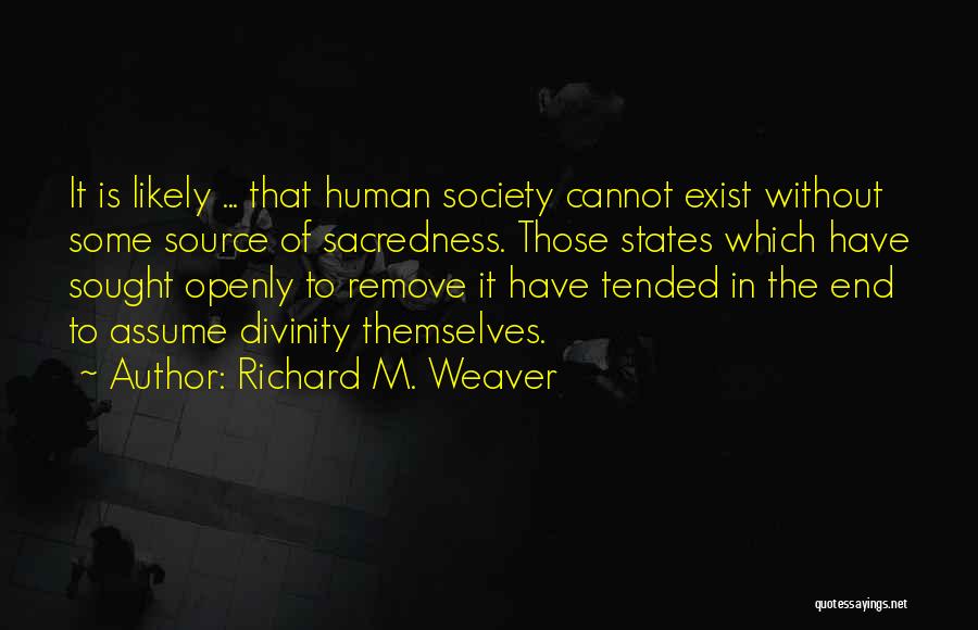 Richard M. Weaver Quotes 1651035