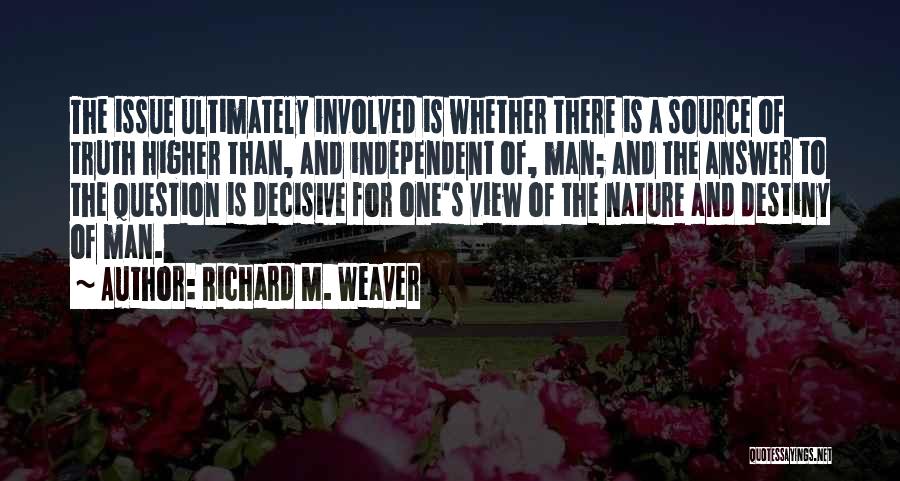 Richard M. Weaver Quotes 2218926