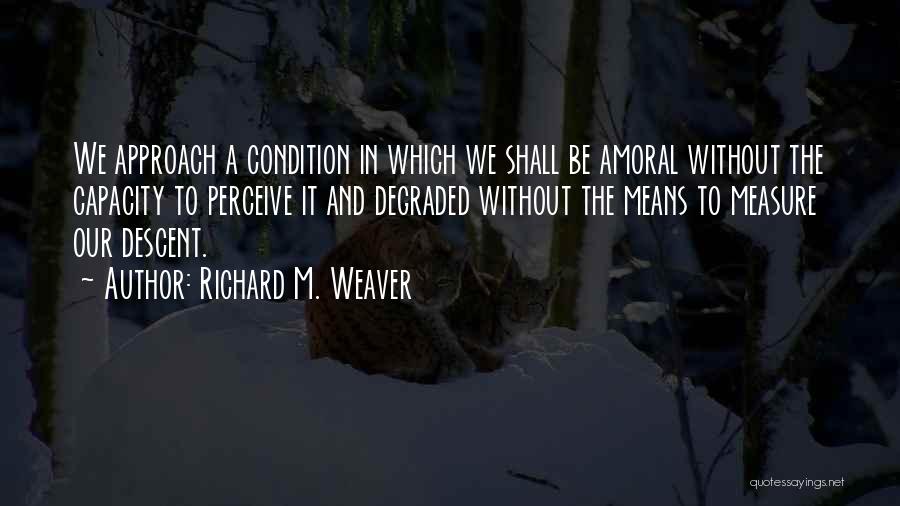 Richard M. Weaver Quotes 544758