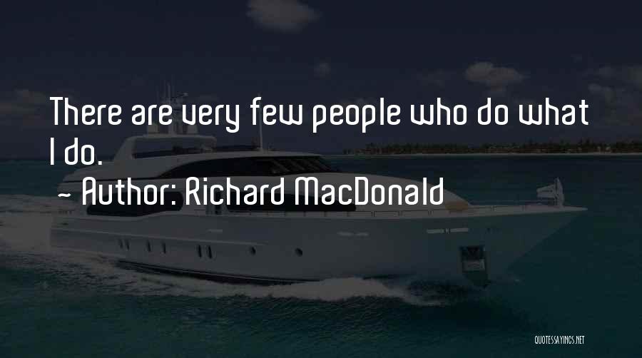 Richard MacDonald Quotes 1217355