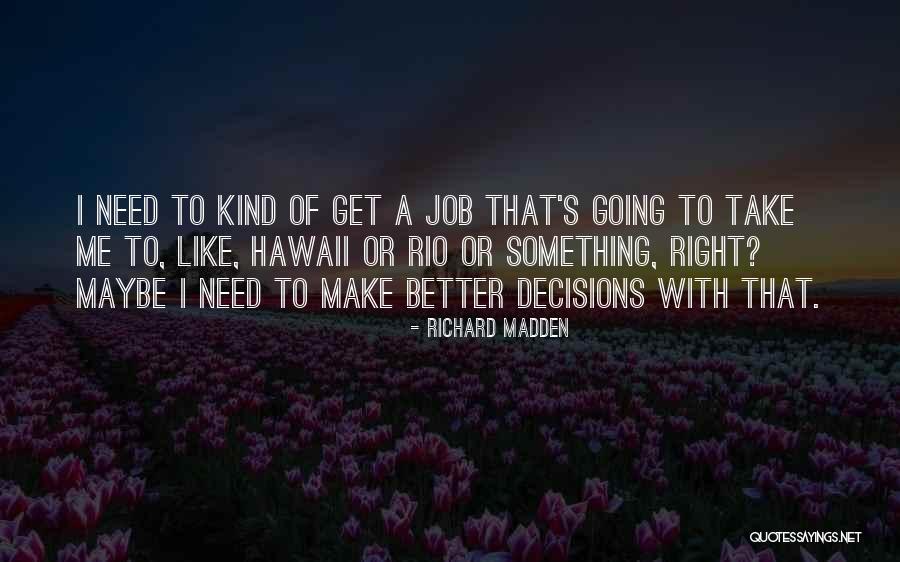Richard Madden Quotes 1125762 Richard Madden Quotes 1125762