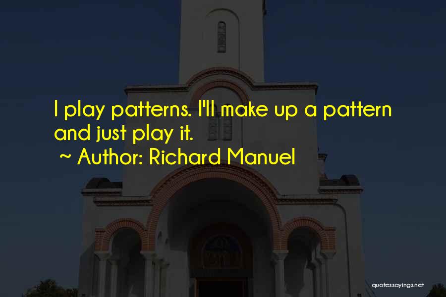 Richard Manuel Quotes 1714318