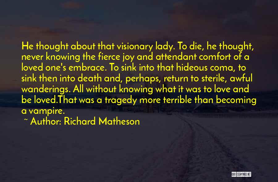 Richard Matheson Love Quotes By Richard Matheson