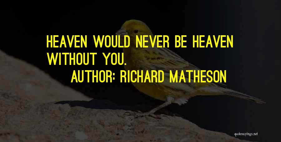 Richard Matheson Love Quotes By Richard Matheson